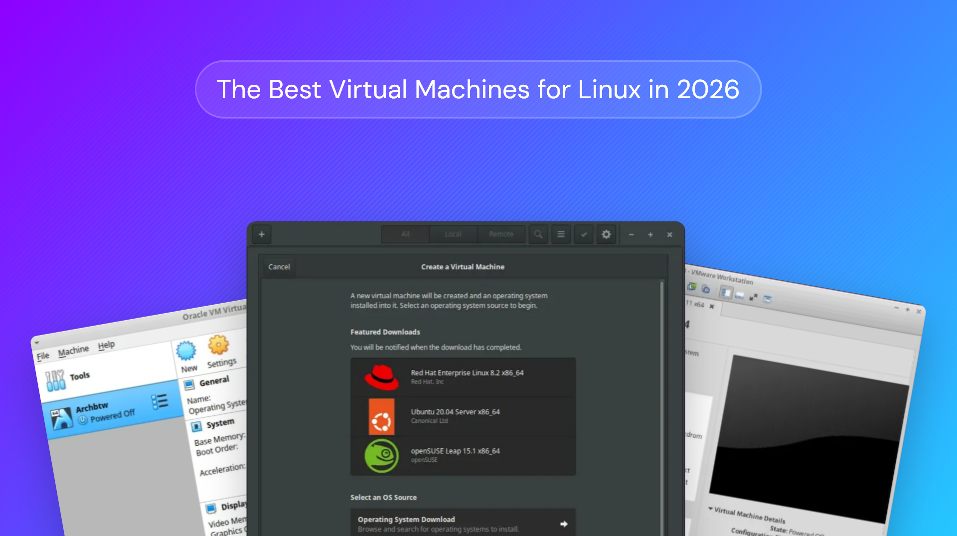 The 11 Best Virtual Machines for Linux in 2026
