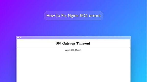 How to fix Nginx 504 gateway timeout errors